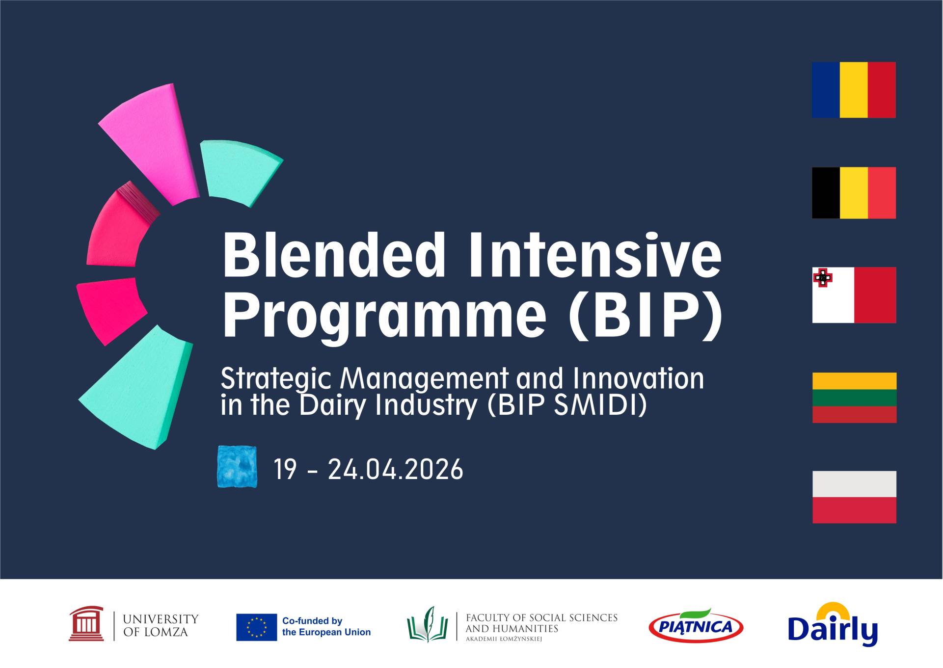 BIP 2026 Blended Intensive Programme (BIP) Strategic Management and Innovation in the Dairy Industry (BIP SMIDI). 19-24.04.2026. Grafika dekoracyjna. Na dole loga: University of Lomza, Eo-funded by the European Union, Faculty of Social Sciences and Humanities, Piątnica, Dairly